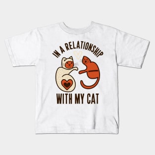 In a relationship with my cat Kids T-Shirt